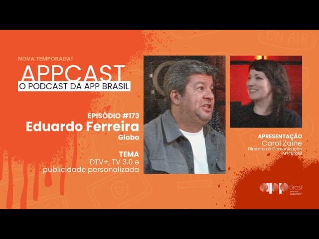 APPCAST - #173 - Eduardo Ferreira, Diretor de Operações, Dados e Performance da Globo