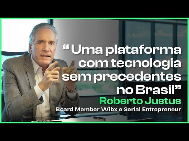 Conselho Wibx | Roberto Justus | Revolução digital com Wibx.