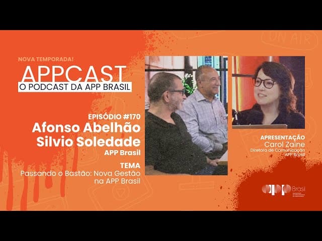 APPCAST - #170 - Afonso Abelhão e Silvio Soledade - Nova Gestão na APP Brasil