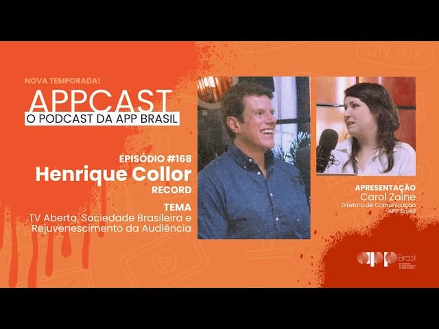 APPCAST - #168 - Henrique Collor - TV Aberta, Sociedade Brasileira e Rejuvenescimento da Audiência