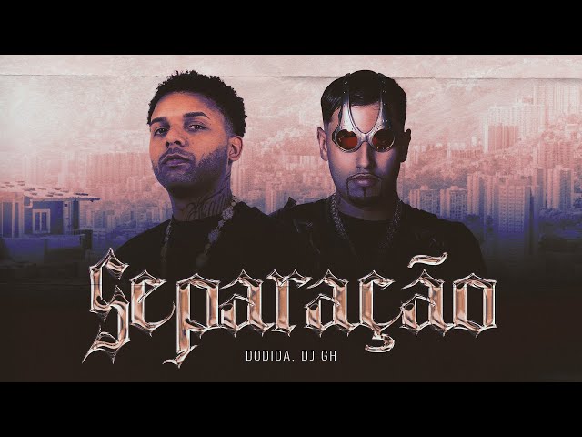DODIDA, DjGH  - SEPARAÇÃO (CLIPE OFICIAL)
