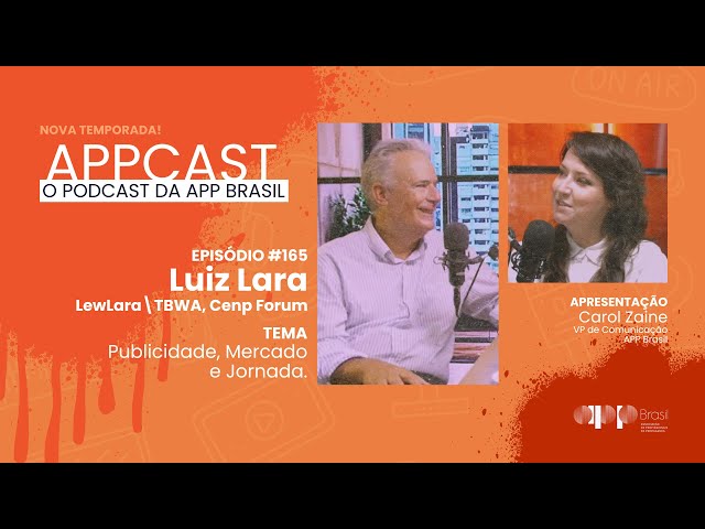 APPCAST -  #165 - Luiz Lara - Publicidade, Mercado e Jornada