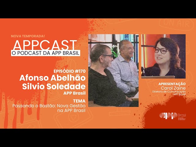 APPCAST - #170 - Afonso Abelhão e Silvio Soledade - Nova Gestão na APP Brasil